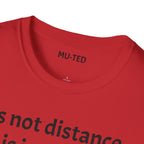 T-Shirt — "Is not distance, is just cold humor" Graphic Tee