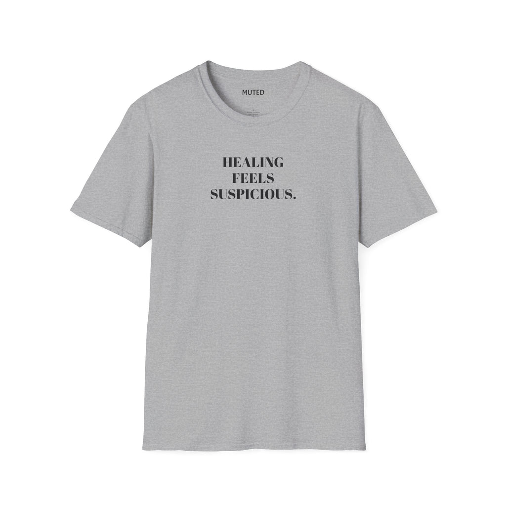 Healing Feels Suspicious T-Shirt — Subtle Mental Health Graphic Tee