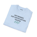 Not Broken! Just Limited Edition Trauma T-Shirt — Mental Health Awareness Tee