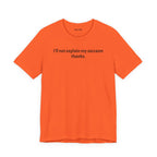 Sarcasm Tee — "I'll not explain my sarcasm thanks." Casual Graphic T‑Shirt