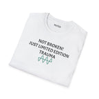 Not Broken! Just Limited Edition Trauma T-Shirt — Mental Health Awareness Tee