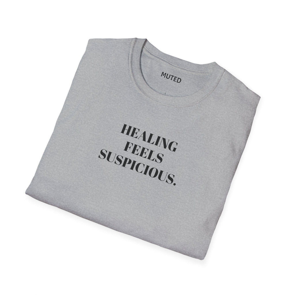 Healing Feels Suspicious T-Shirt — Subtle Mental Health Graphic Tee