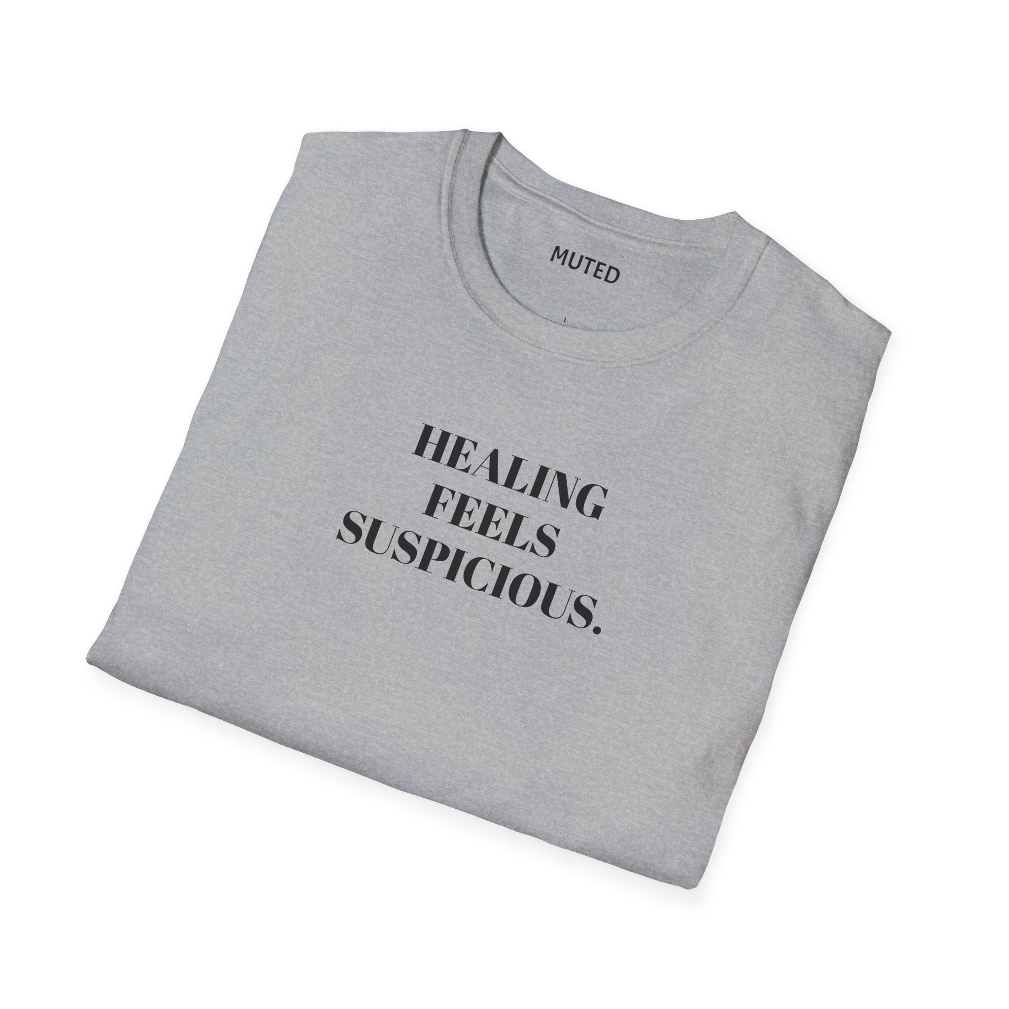 Healing Feels Suspicious T-Shirt — Subtle Mental Health Graphic Tee