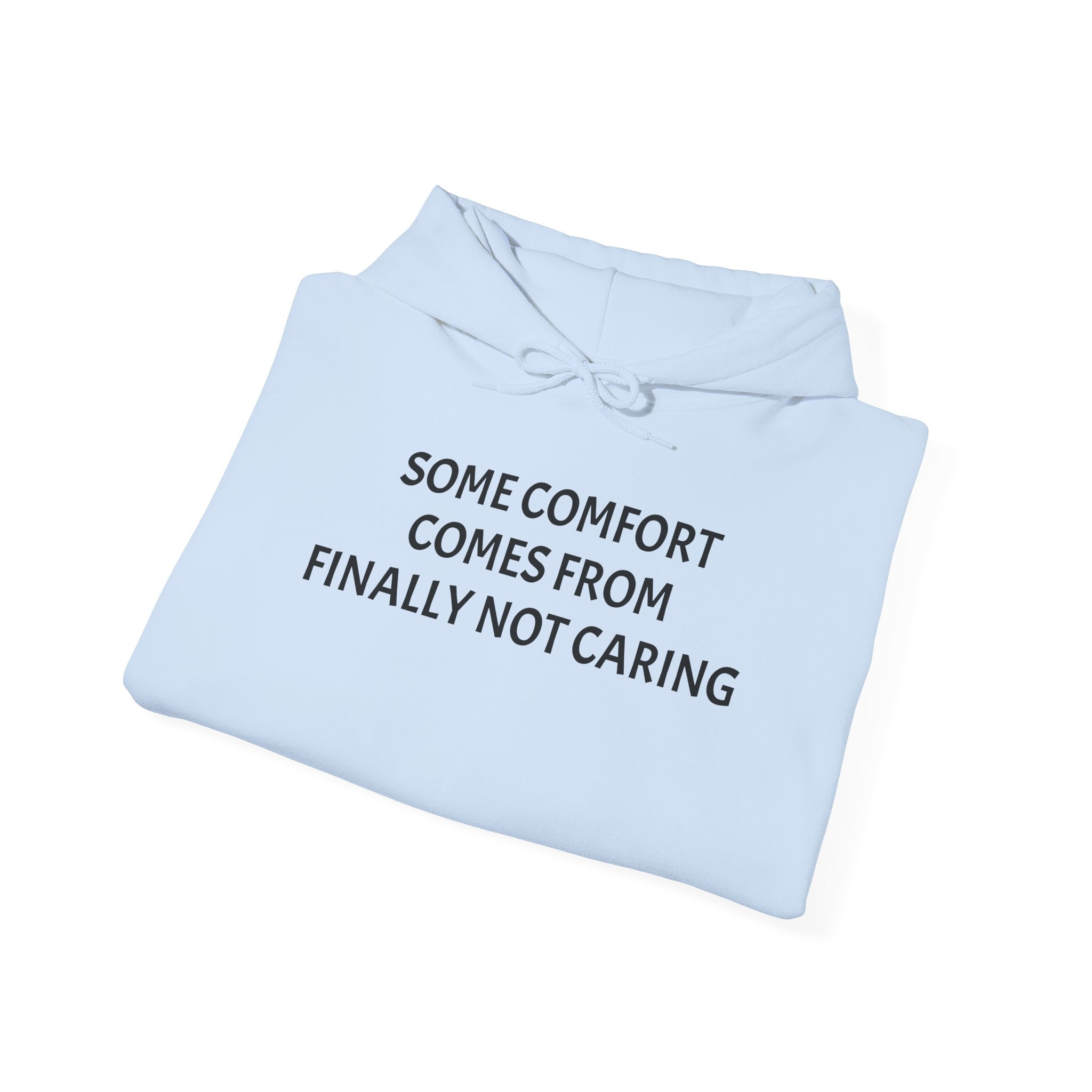 “Some Comfort Comes From Finally Not Caring” Hoodie — Minimalist White Graphic Hooded Sweatshirt