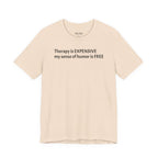 Funny Quote Tee — "Therapy is EXPENSIVE my sense of humor is FREE"