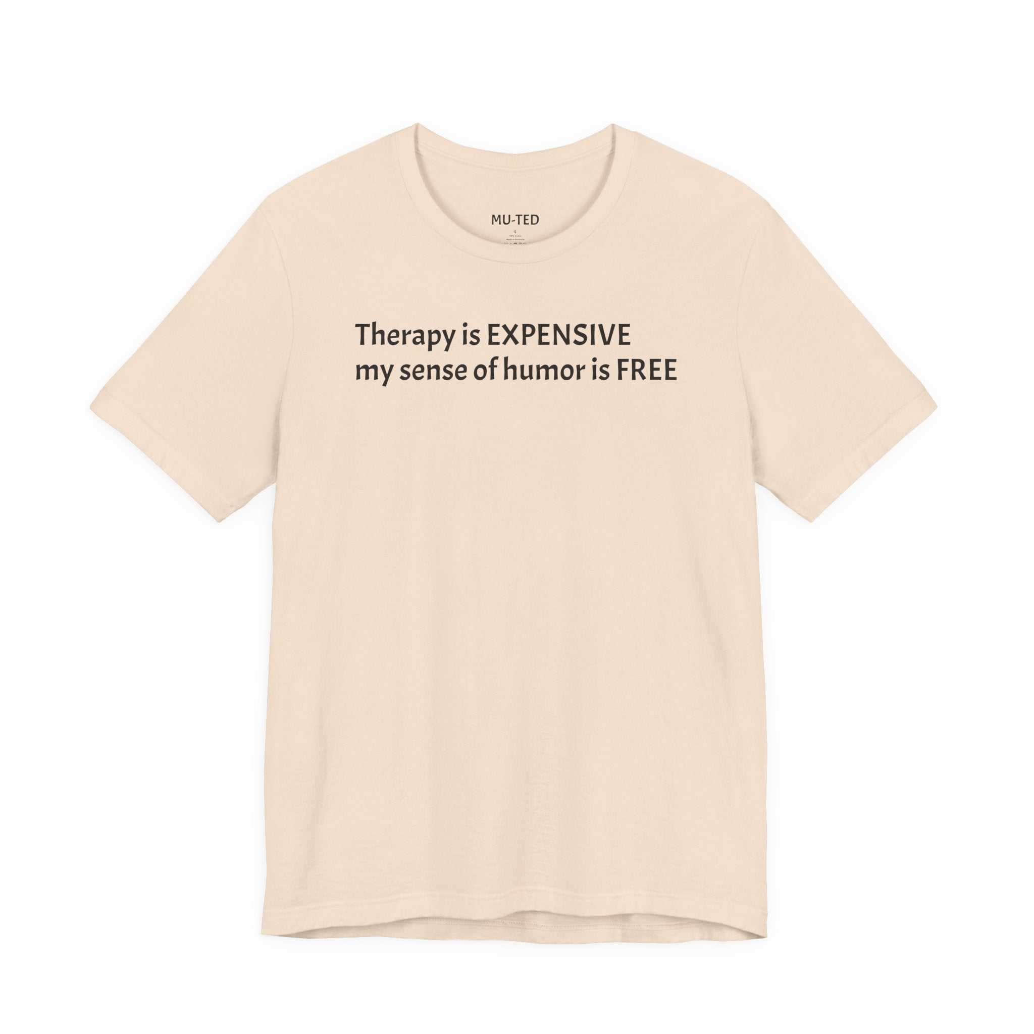Funny Quote Tee — "Therapy is EXPENSIVE my sense of humor is FREE"