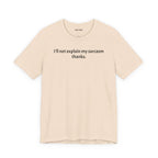 Sarcasm Tee — "I'll not explain my sarcasm thanks." Casual Graphic T‑Shirt