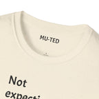 T-Shirt — "Not Expecting Depth From Shallow Water" Statement Tee