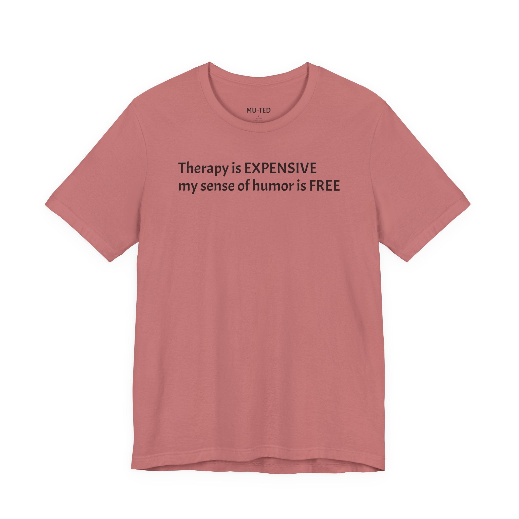 Funny Quote Tee — "Therapy is EXPENSIVE my sense of humor is FREE"