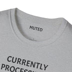 Currently Processing T-Shirt — "Currently Processing... Pls Dont Refresh" Funny Tech Tee