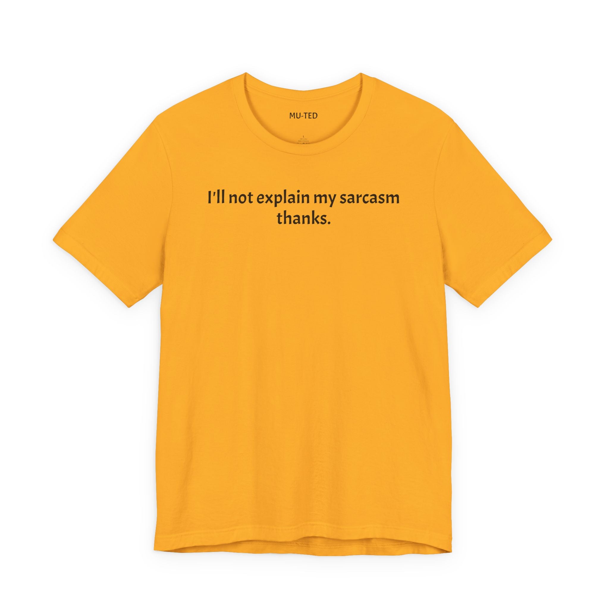 Sarcasm Tee — "I'll not explain my sarcasm thanks." Casual Graphic T‑Shirt