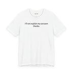 Sarcasm Tee — "I'll not explain my sarcasm thanks." Casual Graphic T‑Shirt