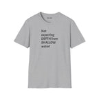 T-Shirt — "Not Expecting Depth From Shallow Water" Statement Tee