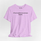 Sarcasm Tee — "I'll not explain my sarcasm thanks." Casual Graphic T‑Shirt