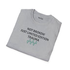 Not Broken! Just Limited Edition Trauma T-Shirt — Mental Health Awareness Tee