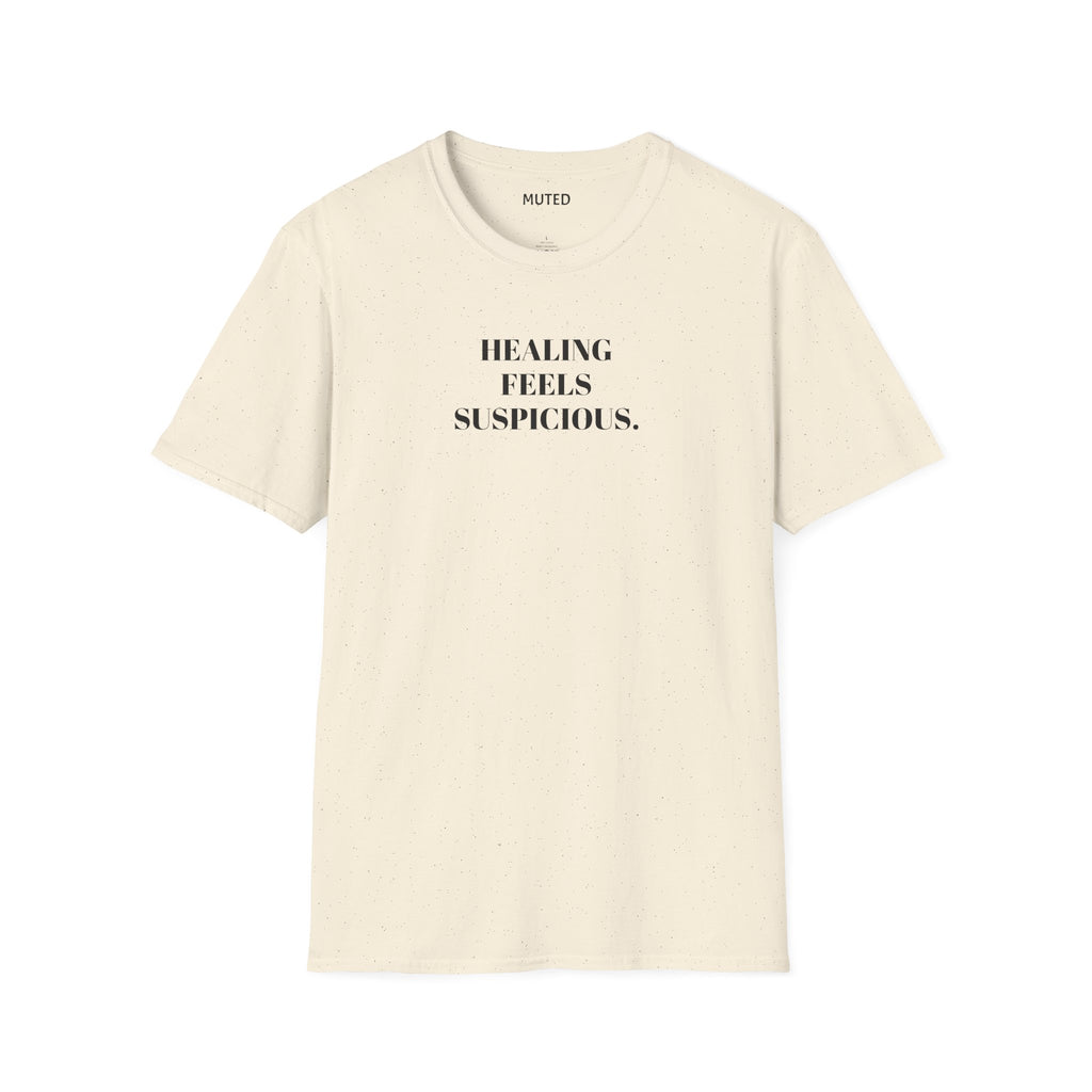 Healing Feels Suspicious T-Shirt — Subtle Mental Health Graphic Tee
